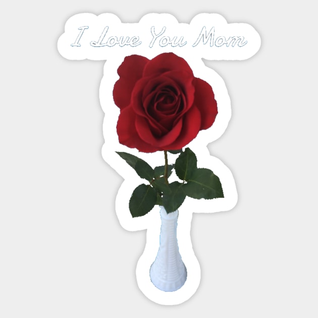 I Love You Mom (single rose) Sticker by Amanda1775